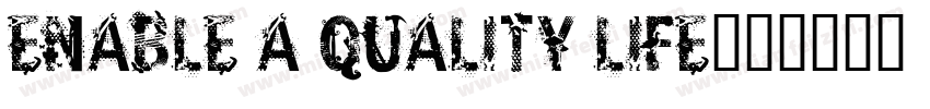 Enable a quality life字体转换